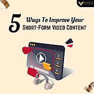 5 Ways To Improve Your Short-Form Video Content