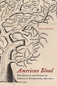 American blood : the ends of the family in American literature, 1850-1900