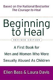 Beginning to heal : a first book for men and women who were sexually abused as children