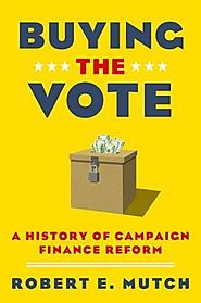 Buying the vote : a history of campaign finance reform