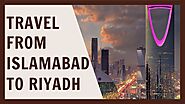 Travel Journey Guide From Islamabad to Riyadh