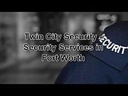 Twin City Security - Security Services in Fort Worth