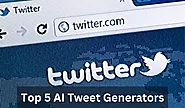 Top 5 AI Tweet Generators to Improve Your Twitter Presence