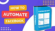 How To Automate Facebook? New Software FB Automation Suite.