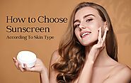 How to Choose the Best Sunscreen According to Your Skin Type