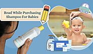 Things You Must Notice While Purchasing Baby Shampoo for Your Little Ones