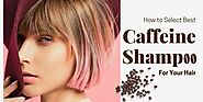 Caffeine Shampoo: How to Select The Perfect One For Your Hair