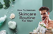 How To Maintain A Skincare Routine For Men