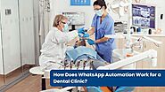 How WhatsApp Automation Simplifies Dental Practice and Clinic Operations | 2025