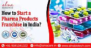 How to Start a Pharma Products Franchise in India?