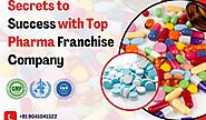 Secrets to Success with Top Pharma Franchise Company