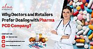 Why Doctors and Retailers Prefer Dealing with Pharma PCD Company?