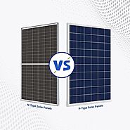 N-Type VS. P-Type Solar Panels: Which One Should You Choose?