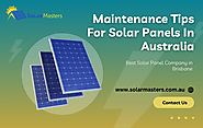 Maintenance Tips For Solar Panels In Australia