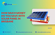 Unlock Solar Savings: How Much Can You Save with Solar Panels in Brisbane?