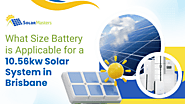 What Size Battery is Applicable for a 10.56kw Solar System in Brisbane