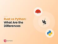 Rust Vs Python: Choose the Ideal Programming Language