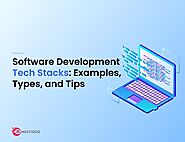 Everything About Software Development Tech Stacks and Its Significance