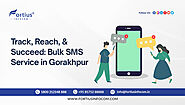 Track, Reach, and Succeed: Bulk SMS Service in Gorakhpur