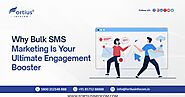 Why Bulk SMS Marketing Is Your Ultimate Engagement Booster