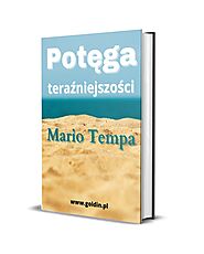 Potęga Teraźniejszości - Mario Tempa - Prestiżowe wydawnictwo Chrisa Goldina