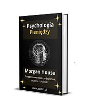 Psychologia Pieniędzy - Morgan House - Prestiżowe wydawnictwo Chrisa Goldina