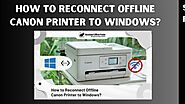 How to Reconnect Offline Canon Printer to Windows?