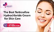 The Best Terbinafine Hydrochloride Cream for Skin Care