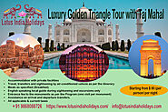 Embark on a Lavish Journey: Lotus India Holidays' Luxury Golden Triangle Tour with Taj Mahal