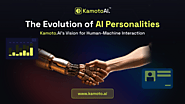 The Evolution of AI Personalities: Kamoto.AI’s Vision for Human-Machine Interaction