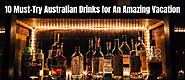 10 Interesting Australian Drinks You Must Try For An Amazing Vacation