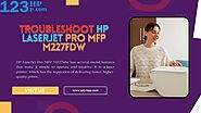 Troubleshooting Guide for HP LaserJet Pro MFP M227fdw