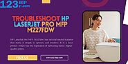 Reliable Techniques for Troubleshooting Hp Laserjet Pro Mfp M227fdw