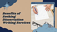 What Are the Benefits of Seeking Dissertation Writing services?