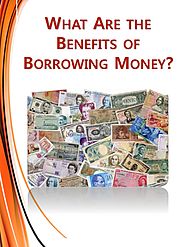 What Are the Benefits of Borrowing Money?