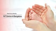 Discover a Nearby IVF Centre in Bangalore - EllisCotney