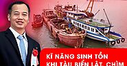 Tàu biển sắp lật, chìm: Những kỹ năng sinh tồn cần biết | Báo Pháp Luật TP. Hồ Chí Minh