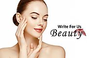 Write For Us Beauty Guest Post