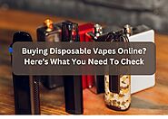 Buying Disposable Vapes Online? Here’s What You Need To Check