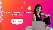 Buy Instagram Followers Canada Real & Cheap - IPS Inter Press Service Business