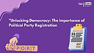 Unlocking Democracy: The Importance of Political Party Registration