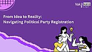 From Idea to Reality: Navigating Political Party Registration