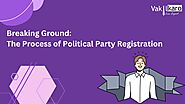 Breaking Ground: The Process of Political Party Registration