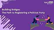 Building Bridges: The Path to Registering a Political Party
