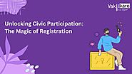 Unlocking Civic Participation: The Magic of Registration