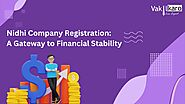 Nidhi Company Registration: A Gateway to Financial Stability
