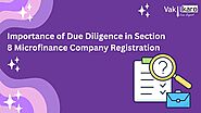 Importance of Due Diligence in Section 8 Microfinance Company Registration