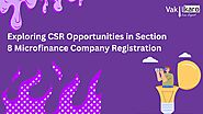 Exploring CSR Opportunities in Section 8 Microfinance Company Registration