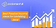 Best Passive Income Ideas for Lavishing 2024