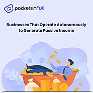 Businesses That Operate Autonomously to Generate Passive Income